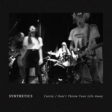 Carrie / Don’t Throw Your Life Away by Synthetics - album cover