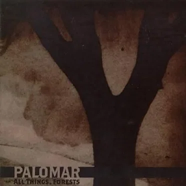 All Things, Forests by Palomar - album cover