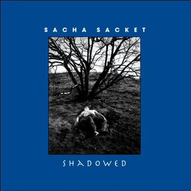 Shadowed by Sacha Sacket - album cover