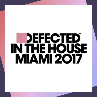 Defected in the House: Miami 2017 by Various Artists - album cover