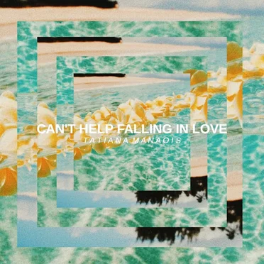 Can't Help Falling in Love by Tatiana Manaois - album cover