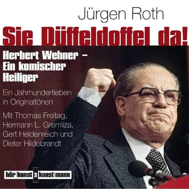 Sie Düffeldoffel da! Herbert Wehner - Ein komischer Heiliger by Jürgen Roth - album cover