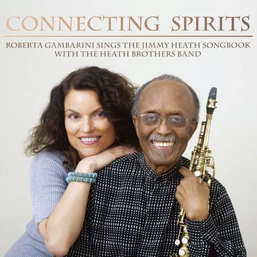 Connecting Spirits: Roberta Gambarini Sings The Jimmy Heath Songbook
