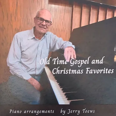 Old Time Gospel and Christmas Favorites: Piano Arrangements by Jerry Toews