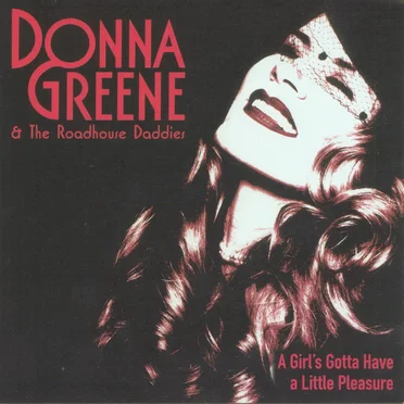 A Girl's Gotta Have A Little Pleasure by Donna Greene & The Roadhouse Daddies - album cover