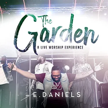 The Garden (a live worship experience) by E. Daniels - album cover