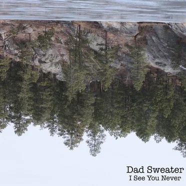 I See You Never by Dad Sweater - album cover