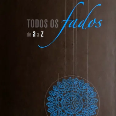 Todos os fados de A a Z: Fado José António ao Fado Macau by Various Artists - album cover