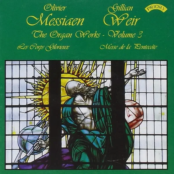 The Organ Works - Volume 3: Les Corps Glorieux / Messe De La Pentecôte
