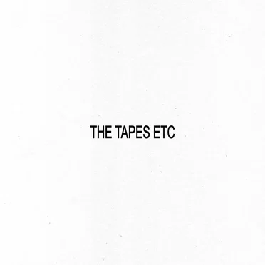 The Tapes Etc