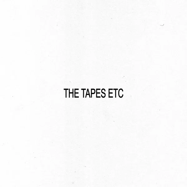 The Tapes Etc