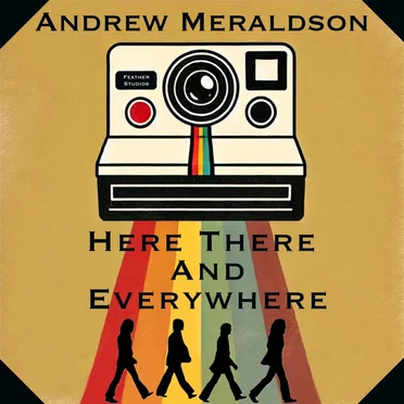 Here There and Everywhere