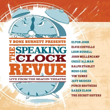 T-Bone Burnett Presents: The Speaking Clock Revue - Live From the Beacon Theatre