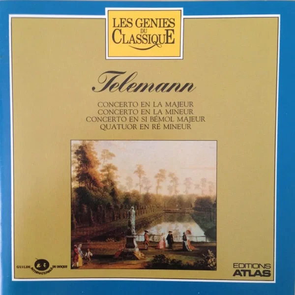 Les Génies du classique, Volume I, n° 7 - Telemann : Trois Concertos / Quatuor en Ré Mineur