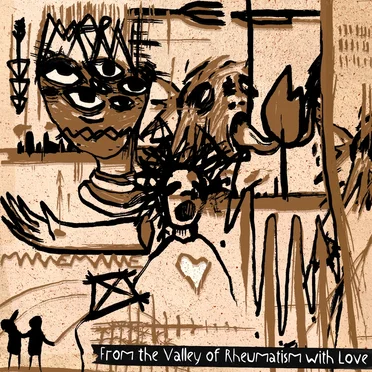 From the Valley of Rheumatism With Love