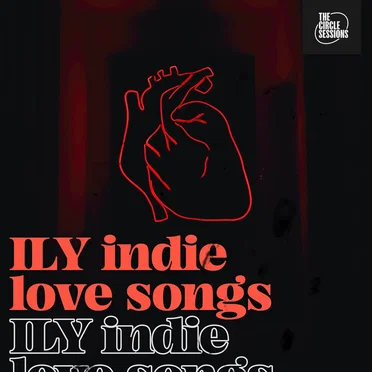 ILY indie love songs by The Circle Sessions by Various Artists - album cover