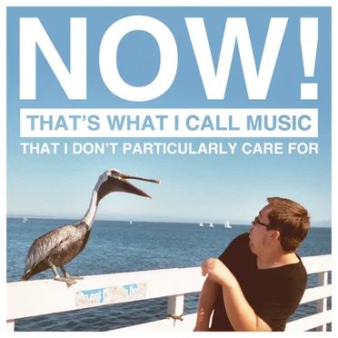 Now That's What I Call Music (I Don't Particularly Care For) Volume: 1 by Various Artists - album cover