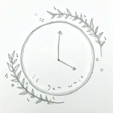 if you wait