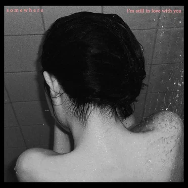 I'm Still in Love With You by Somewhere - album cover