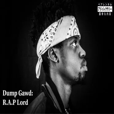 Dump Gawd: R.A.P Lord
