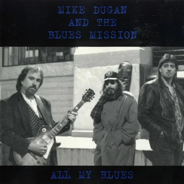 All My Blues by Mike Dugan and The Blues Mission - album cover