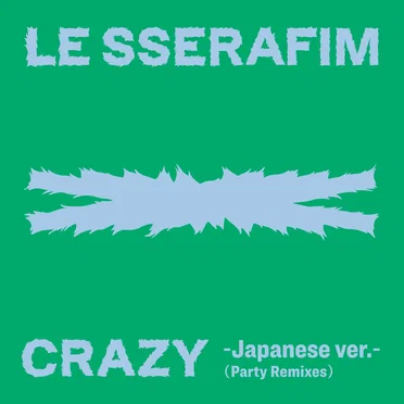 CRAZY -Japanese ver.- (party remixes)