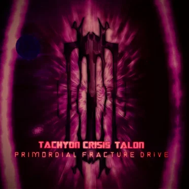 Primordial Fracture Drive by Tachyon Crisis Talon - album cover
