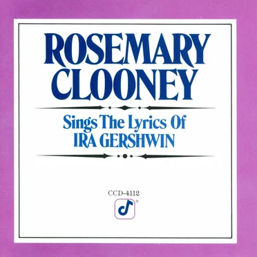 Rosemary Clooney Sings the Lyrics of Ira Gershwin