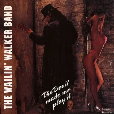 The Devil Made Me Play It by The Wailin' Walker Band - album cover