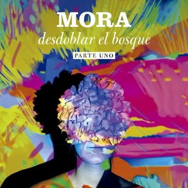 Desdoblar el Bosque, Pt. 1 by Mora Garcia Medici - album cover