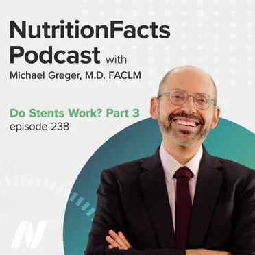 Nutrition Facts with Dr. Greger #238, “Do Stents Work? Part 3” by Michael Greger - album cover
