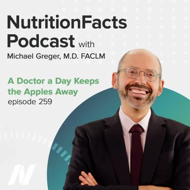 Nutrition Facts with Dr. Greger #259, “A Doctor a Day Keeps the Apples Away” by Michael Greger - album cover