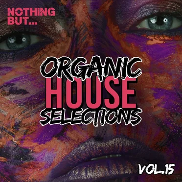 Nothing But… Organic House Selections, Vol. 15 by Various Artists - album cover