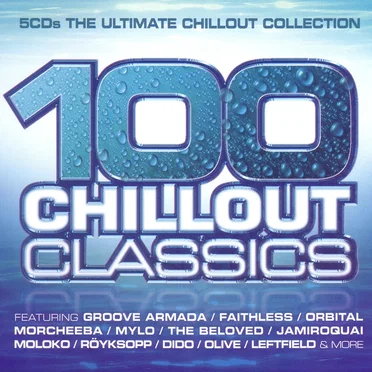 100 Chillout Classics: The Ultimate Chillout Collection by Various Artists - album cover