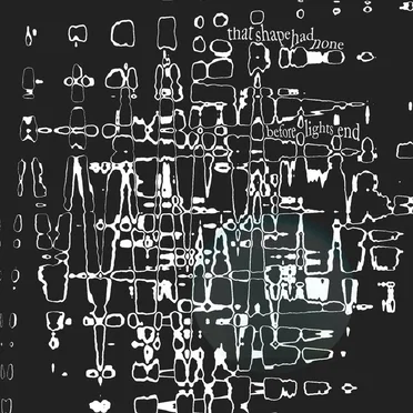 That Shape Had None/Before Lights End
