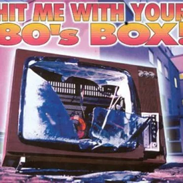 Hit Me With Your 80’s Box by Various Artists - album cover