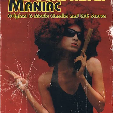 Soundtrack Maniac: Original B‐Movie Classics and Cult Scores by Various Artists - album cover