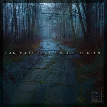 Somebody That I Used to Know