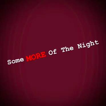 Some More of the Night