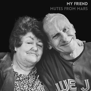 My Friend by The Mutes from Mars - album cover