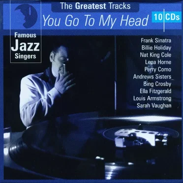 Famous Jazz Singers: The Greatest Tracks: You Go to My Head by Various Artists - album cover