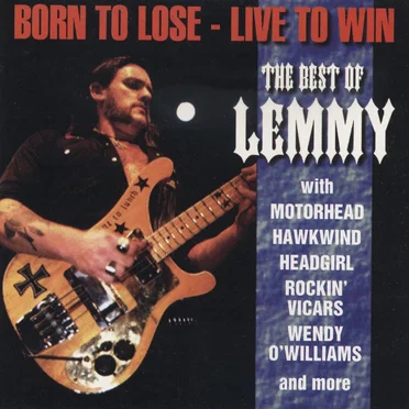 Born to Lose – Live to Win: The Best of Lemmy