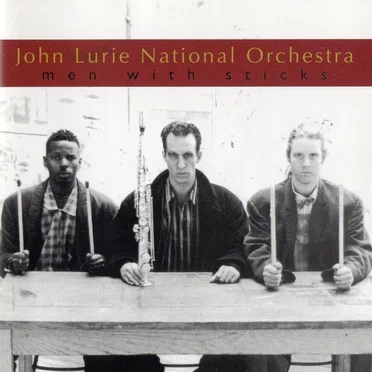 Men With Sticks by John Lurie National Orchestra - album cover