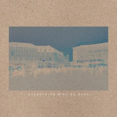 Everything Will Be Okay