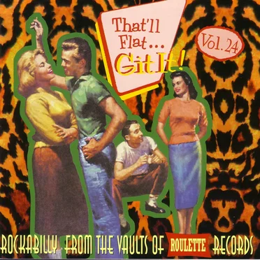 That’ll Flat… Git It! Vol. 24: Rockabilly From the Vaults of Roulette Records by Various Artists - album cover