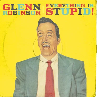 Everything Is Stupid