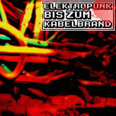 Elektropunk bis zum Kabelbrand by Various Artists - album cover