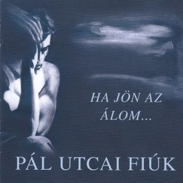 Ha jön az álom by Pál Utcai Fiúk - album cover