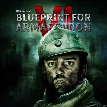 Dan Carlin's Hardcore History #55, “Blueprint for Armageddon VI” by Dan Carlin - album cover
