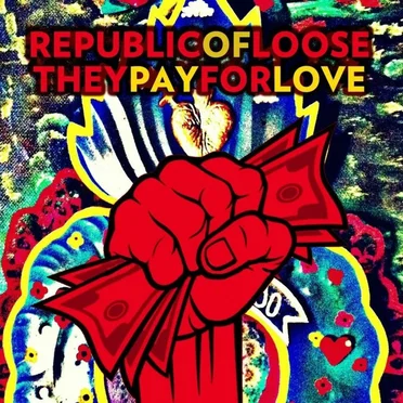 They Pay for Love by Republic of Loose - album cover